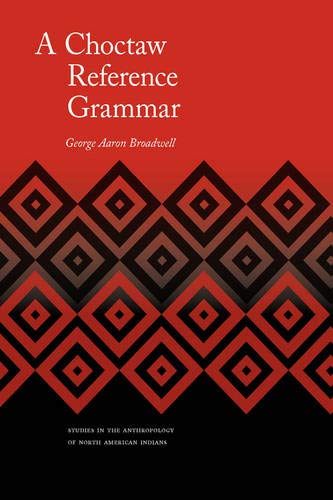 A Choctaw Reference Grammar (Studies in the Anthropology of North American Indians)
