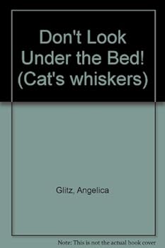 Hardcover Don't Look Under the Bed! (Cat's Whiskers) Book