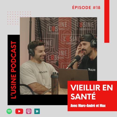 &Eacute;pisode 18 - Vieillir en Sant&eacute;. Pourquoi et Surtout... Comment ?