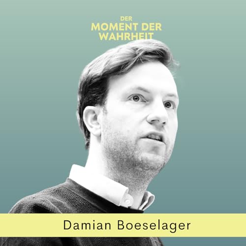 Page de couverture de Der Moment der Wahrheit mit Damian Boeselager, Mitglied des Europaparlaments und Mitgr&uuml;nder der Partei Volt
