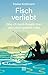 Produktbild Fisch verliebt: Was ich beim Angeln über das Leben gelernt habe