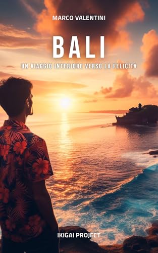 Bali: Un Viaggio Interiore Verso La Felicità