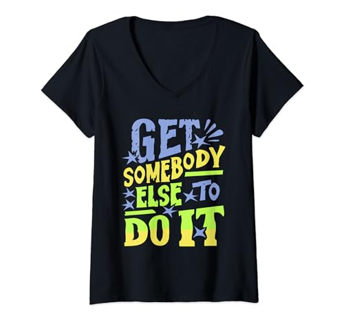 Consiga que alguien más lo haga - Funny Lazy People Camiseta Cuello V