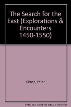 The Search for the East (Exploration & Encounters, 1450–1550) - Book  of the Exploration & Encounters, 1450–1550