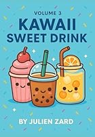 Kawaii Sweet Drink – Volume 3: 40 illustrations adorables à colorier – Milkshakes, thés, cafés et potions magique (French Edition) B0F5P7W4Z2 Book Cover