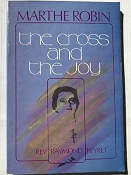 Paperback Marthe Robin: The Cross and the Joy Book