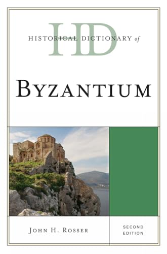Historical Dictionary of Byzantium (Historical Dictionaries of Ancient Civilizations and Historical Eras)