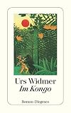 Im Kongo. Roman - Urs Widmer 