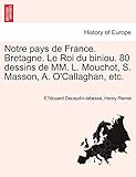 Used Book in Good Condition Notre Pays de France. Bretagne. Le Roi Du Biniou. 80 Dessins de MM. L. Mouchot, S. Masson, A. O\'Callaghan, Etc.