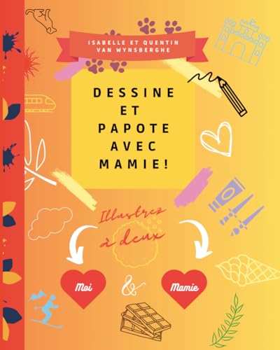 livre Dessine et Papote avec Mamie: 52 thèmes de dessins à réaliser ensemble et plus de 100 idées créatives, pour des heures d'amusement et de discussion entre grand-mère et petits-enfants