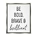 Stupell Industries Be Bold & Brave Casual Encouraging Saying, Design by Lettered and Lined