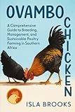 Ovambo Chicken: A Comprehensive Guide to Breeding, Management, and Sustainable Poultry Farming in Southern Africa