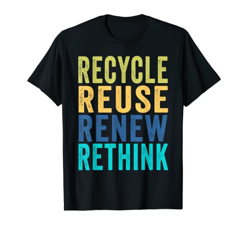 Recycle Reuse Renew Rethink Crisis Environmental Activism T-Shirt