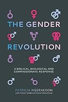 The Gender Revolution: A biblical, biological and compassionate response 1925424979 Book Cover