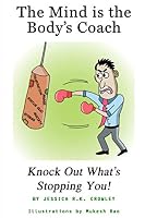 The Mind is the Body's Coach: Knockout What's Stopping You 1729763421 Book Cover