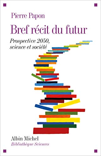 Bref récit du futur: Prospective 2050, science et société