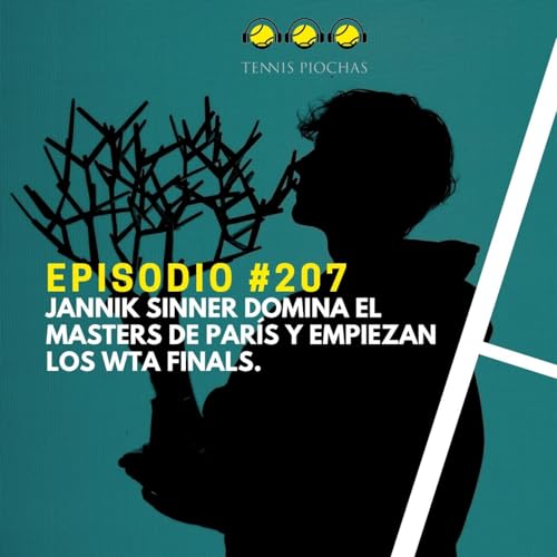 Episodio #207 - Jannik Sinner domina el Masters de Par&iacute;s y empiezan los WTA Finals.