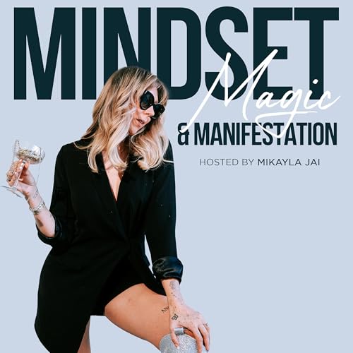 MINDSET MAGIC & MANIFESTATION Podcast copertina