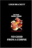  No Good from a Corpse