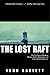 The Lost Raft: The True Story of Madness, Mutiny, Mud, Sharks, Shipwrecks, Survival, and Extraordinary Discovery