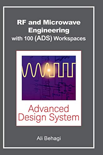  RF and Microwave Engineering - With 100 Keysight (ADS) Workspaces