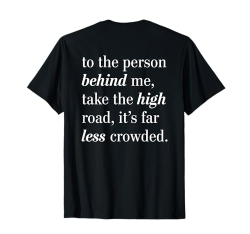 To The Person Behind Me Take The High Road Camiseta