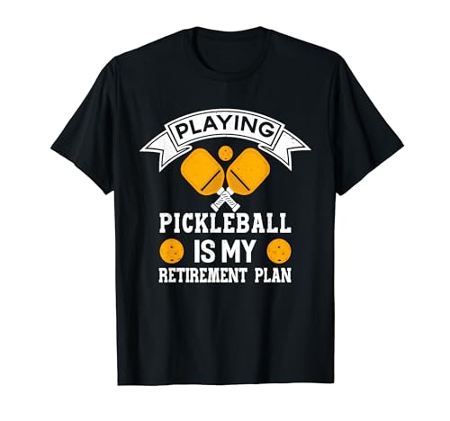 Jouer au pickleball est mon plan de retraite T-Shirt