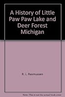 A History of Little Paw Paw Lake and Deer Forest, Michigan 096400934X Book Cover