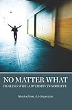 No Matter What: Dealing with Adversity in Sobriety
