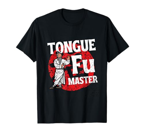 Tongue Fu Master Adult Humor Funny Sarcastic Dirty NSFW T-Shirt