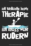 Ich Brauche Keine Therapie, Ich Muss Nur Rudern: 6X9 Zoll Notizbuch – Kariert – Din A5 Heft Für Ruderer Mit 120 Seiten| Tagebuch Planer | Notiz Buch Geschenk Journal Notebook Logbuch