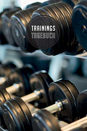 Trainingstagebuch: 120 Seiten I Größe ca. Dina 5 I Platz für 118 Trainingseinheiten I Dein idealer Begleiter fürs Fitnessstudio I (German Edition)