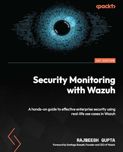 Security Monitoring with Wazuh: A hands-on guide to effective enterprise security using real-life use cases in Wazuh (English Edition)