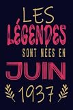Les légendes sont nées en Juin 1937: Joyeux Anniversaire 85 ans | Idée Cadeau Anniversaire pour Homme et Femme | Cahier de Texte, Bloc Note | 110 Pages 6x9