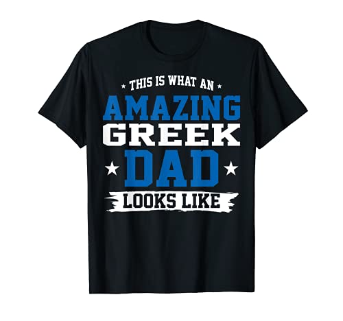 An Amazing Greek Dad Looks Like Fathers Day Gift T-Shirt