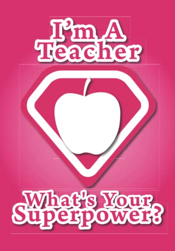 I'm a Teacher, What's Your Superpower?: Notebook