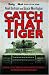 Catch That Tiger: Churchill's Secret Order That Launched The Most Astounding and Dangerous Mission of World War II