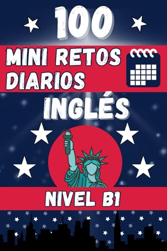 100 MINI RETOS DIARIOS EN INGLÉS: Mini desafíos diarios para aprender inglés de forma práctic...