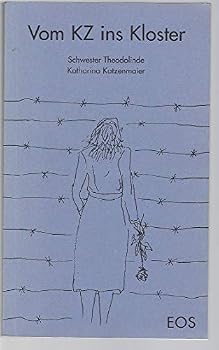 Turtleback Vom KZ ins Kloster: Ein Stu¨ck Lebensgeschichte (German Edition) [German] Book
