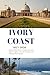 IVORY COAST TRAVEL GUIDE 2025-2026: Explore West Africa’s Hidden Gem with Expert Insights, Cultural Treasures, and Practical Planning Tips