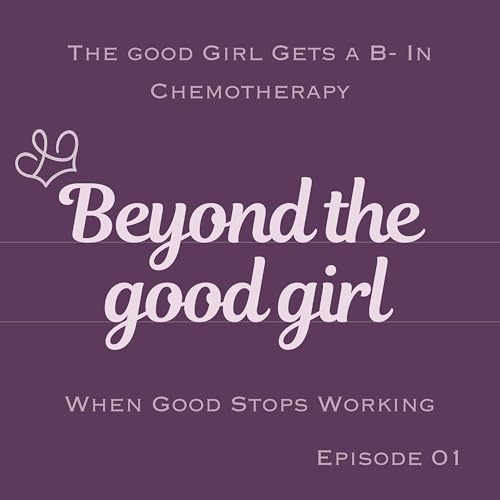 The Good Girl Gets A B- in Chemotherapy