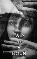 Pain as a Noun B0GXGWX9CC Book Cover