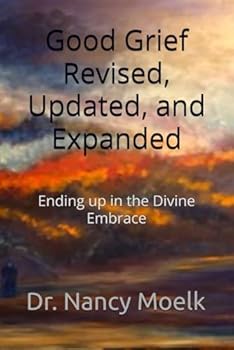 Paperback Good Grief Revised, Updated, and Expanded: Ending up in the Divine Embrace Book