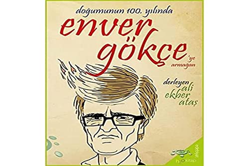 Dogumunun 100. Yilinda Enver Gökçe'ye Armagan