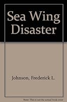 Sea Wing Disaster 0961719710 Book Cover