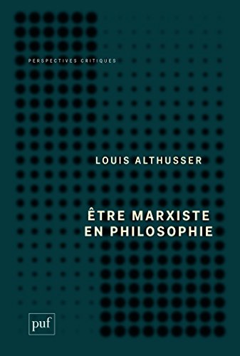 Télécharger Être marxiste en philosophie (Perspectives critiques) Francais PDF