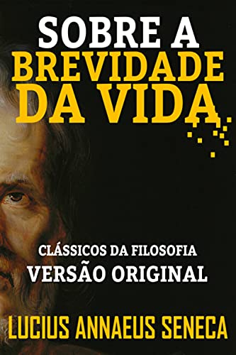 SOBRE A BREVIDADE DA VIDA: VERSÃO ORIGINAL