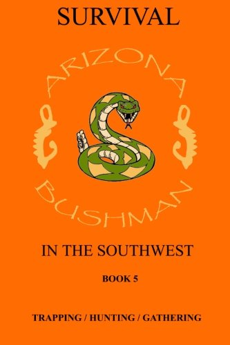 Survival in the Southwest Book 5: Trapping/Hunting/Gathering