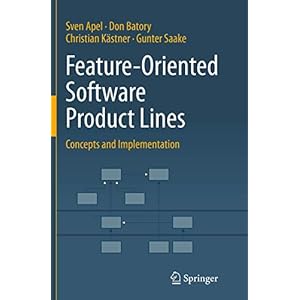 Feature-Oriented Software Product Lines: Concepts and Implementation