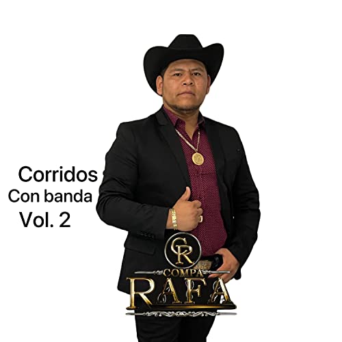 El Compa Rafi Corridos con Banda, Vol. 2 de EL COMPA RAFA no Amazon Music Unlimited